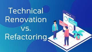 Technical Renovation vs Refactoring Which Path Should You Takepart 5 [upl. by Yurik388]