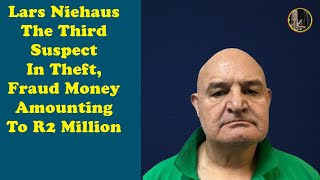 Lars NiehausThe Third SuspectIn Theft Fraud Money Amounting To R2 Million [upl. by Ulu]