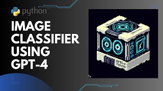 Building An Image Classifier Using GPT4 Vision API [upl. by Kcirderfla]