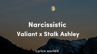 Valiant  Stalk Ashley  Narcissistic Lyrics [upl. by Aeila]