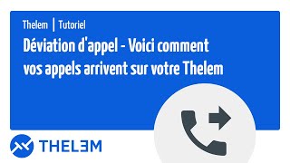 Déviation dappel  Voici comment vos appels arrivent sur votre Thelem [upl. by Jennette]