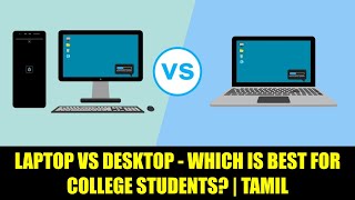 Laptop vs Desktop  Which is best for College students and why  Tamil  iTamizhan [upl. by Leis]