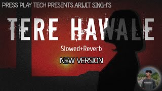 Tere Hawale Arijit Singh slowedandreverb arijitsingh lofimusic tseries iJassManak [upl. by Stillmann655]