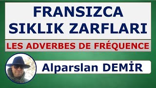 Les Adverbes de Fréquence  Fransızca Sıklık Zarfları Detaylı Anlatım [upl. by Engedi]