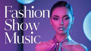 Fashion Show Music 2024  Runway Deep House Catwalk amp Ramp Walk Beats [upl. by Zevahc]