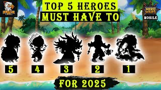 Top 5 Heroes Everyone Must Have For 2025  Hero Wars Mobile Alliance [upl. by Pape]