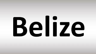 How to Pronounce Belize [upl. by Balthasar]