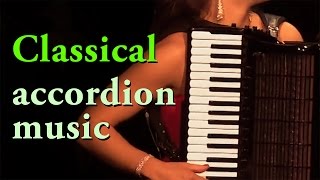 Best of CLASSICAL ACCORDION MUSIC  accordeon mix classique acordeon instrumentala Akkordeon Klassik [upl. by Auot]