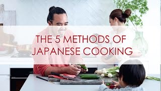 The 5 Methods of Japanese Cooking  The Zen Kitchen [upl. by Bink284]