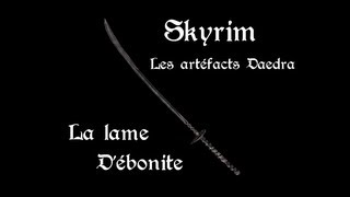 Skyrim  Lartefact Daedra  La lame débonite [upl. by Hull591]