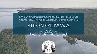 Entrevues matakan nehiromowin  Sikon Ottawa [upl. by Ellenrahc844]