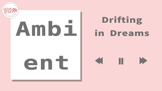 【Ambient】 Drifting in Dreams [upl. by Aniluj23]
