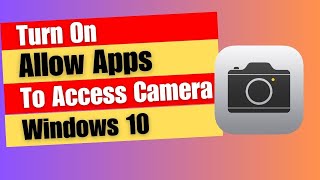 Turn On Allow Desktop Apps To Access Your Camera Windows 10 [upl. by Alya259]