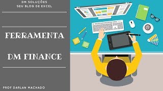 DM Finance  A Ferramenta Financeira da DM Soluções em Excel [upl. by Angelina]