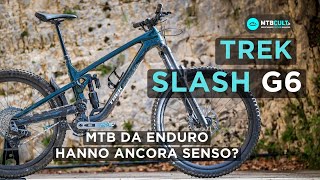 Trek Slash G6 ha ancora senso una Mtb da enduro [upl. by Story123]