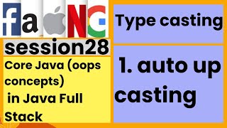 Core Java oops concepts  type casting  auto up casting  session28  faangacademy [upl. by Anytsyrk]