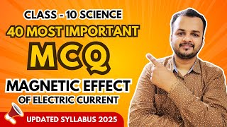 Magnetic Effects of Electric Current  Top 40 MCQs for Class 10 CBSE Board Exam 2025 [upl. by Bernie]