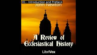 A Review of Ecclesiastical History by John Newton read by Various Part 12  Full Audio Book [upl. by Eilsil352]