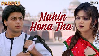 Nahin Hona Tha  Pardes  Shah Rukh Khan  Mahima  Alka Yagnik  Udit Narayan 90s Hit Songs [upl. by Ysus724]