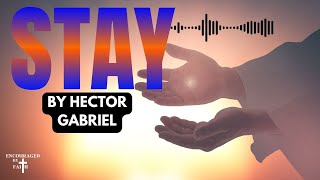 STAY BY HECTOR GABRIEL DAILY CHRISTIAN MUSIC MOTIVATION [upl. by Kristoforo777]