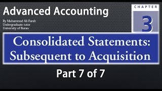 Advanced Accounting Ch 3 Consolidated Statements Subsequent to Acquisition 7 of 7 [upl. by Ajidahk]