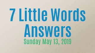 7 Little Words Daily Puzzle May 13 2019 [upl. by Atnaloj]