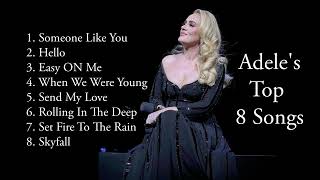 Top 8 Adele Songs  Adeles Best Songs Playlist  Top English songs  Popular English music playlist [upl. by Fotina]