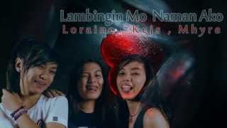 Lambingin Mo Naman Ako  LoraineKejsMhyre Breezymusic2014 [upl. by Adeirf]