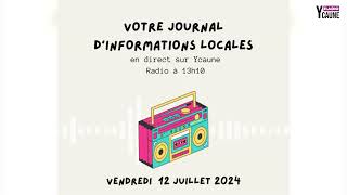 Présenté par Ycauneradio votre Journal Radiophonique d’Informations Locales du vendredi 12 Juillet [upl. by Aztiraj]