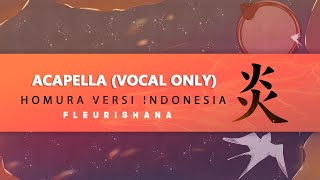 Vocal Only Homura「 炎 」 ver Indonesia 【fleurishana】 [upl. by Ecahc501]