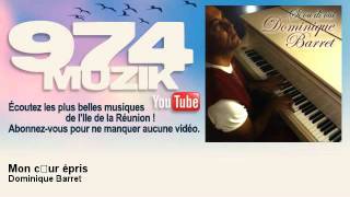 Dominique Barret  Mon coeur épris  974Muzik [upl. by Genesa673]