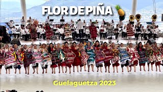 ESPECTACULAR baile de FLOR DE PIÑA 🍍 GUELAGUETZA 2023 [upl. by Ecienal361]