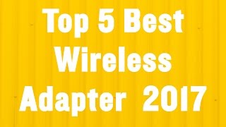 Top 5 Best Wireless Adapter Reviews 2017  Best Wireless Adapter 2017 [upl. by Maxentia]