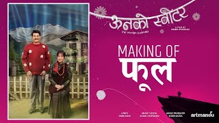 Making of फूल Phool  Film ऊनको स्वीटर Full Version OST  Artmandu Productions [upl. by Anwahsat]