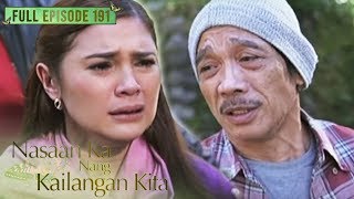 Full Episode 191  Nasaan Ka Nang Kailangan Kita [upl. by Nosiram]