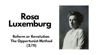 Luxemburg  Reform or Revolution  The Opportunist Method 211 [upl. by Nnayrrehs446]