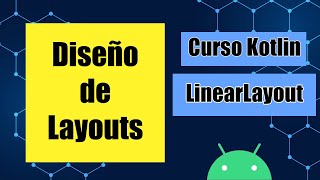 Diseño de Layouts  LinearLayout  Curso de Android en Kotlin [upl. by Garey]