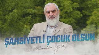 ŞAHSİYETLİ ÇOCUK OLSUN  Nureddin YILDIZ [upl. by Asiuqram]