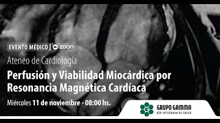 Evento Médico  Perfusión y Viabilidad Miocárdica por Resonancia Magnética Cardíaca  Grupo Gamma [upl. by Eelek366]