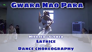 Gwara Nao Para  Latrice Dance Choreography  Mirroed  Slowed [upl. by Leilani]