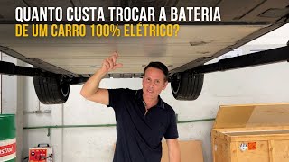 Quanto custa trocar a bateria de um carro 100 Elétrico [upl. by Meyer574]