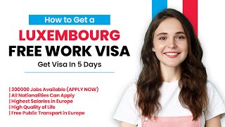 Luxembourg Free Work Visa  Get Visa in Just 5 Days [upl. by Twelve749]