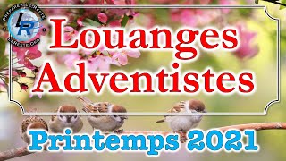 Louanges Adventistes Printemps 2021 httpradioleresteorg [upl. by Nnaylrebmik514]