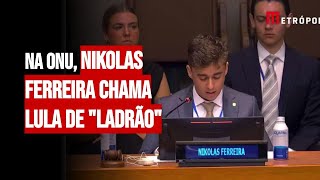 Na ONU Nikolas Ferreira chama Lula de quotladrãoquot e diz que membros do STF traíram brasileiros [upl. by Farrah]