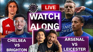 Chelsea VS Brighton amp Arsenal VS Leicester LIVE Double Watchalong  Premier League Clash [upl. by Rimhsak]