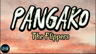 PANGAKO Lyrics song by The Flippers [upl. by Mingche228]