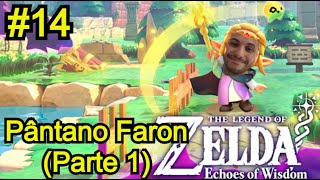 The Legend of Zelda Echoes of Wisdom Parte 14 Pântano Faron  Parte 1  Gameplay  N SWITCH [upl. by Iaras34]