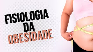 Fisiologia da Obesidade [upl. by Ballinger]