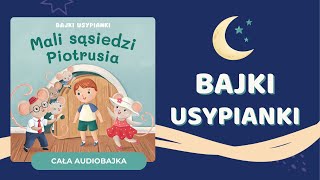 ⭐️ MALI SĄSIEDZI PIOTRUSIA  Bajki Usypianki  audiobajka na dobranoc✨ [upl. by Euqinor]