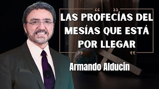 Armando Alducin Predicas 2024  Las Profecías Del Mesías Que Está Por Llegar [upl. by Eiramyllek]